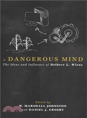 A Dangerous Mind ― The Ideas and Influence of Delbert L. Wiens