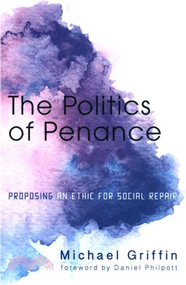The Politics of Penance ― Proposing an Ethic for Social Repair