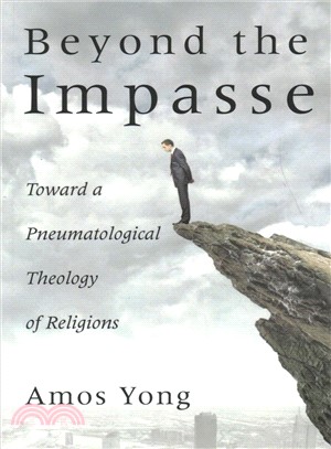 Beyond the Impasse ― Toward a Pneumatological Theology of Religion