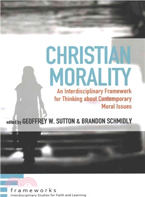 Christian Morality ― An Interdisciplinary Framework for Thinking About Contemporary Moral Issues