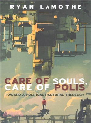 Care of Souls, Care of Polis ― Toward a Political Pastoral Theology