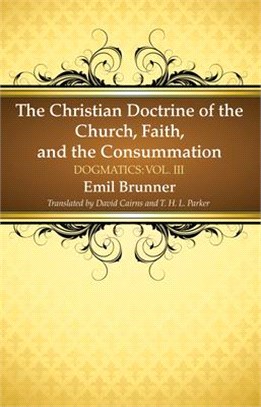 The Christian Doctrine of the Church, Faith, and the Consummation