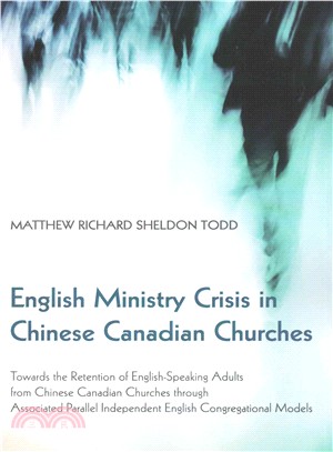 English Ministry Crisis in Chinese Canadian Churches ― Towards the Retention of English-speaking Adults from Chinese Canadian Churches Through Associated Parallel Independent English Congregational