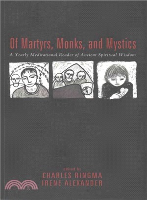 Of Martyrs, Monks, and Mystics ― A Yearly Meditational Reader of Ancient Spiritual Wisdom