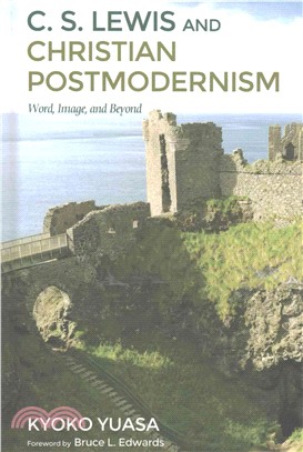 C. S. Lewis and Christian Postmodernism ― Word, Image, and Beyond