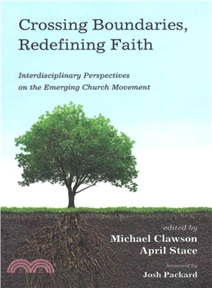 Crossing Boundaries, Redefining Faith ― Interdisciplinary Perspectives on the Emerging Church Movement