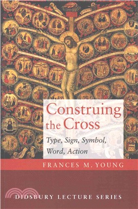 Construing the Cross ― Type, Sign, Symbol, Word, Action