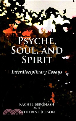 Psyche, Soul, and Spirit ― Interdisciplinary Essays