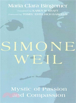 Simone Weil ― Mystic of Passion and Compassion