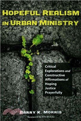 Hopeful Realism in Urban Ministry ― Critical Explorations and Constructive Affirmations of Hoping Justice Prayerfully