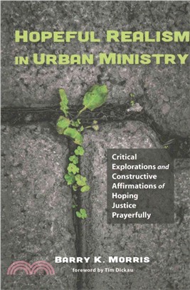 Hopeful Realism in Urban Ministry ― Critical Explorations and Constructive Affirmations of Hoping Justice Prayerfully