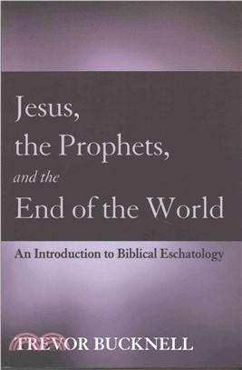 Jesus, the Prophets, and the End of the World ― An Introduction to Biblical Eschatology