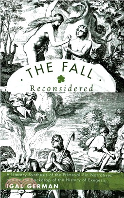 The Fall Reconsidered ― A Literary Synthesis of the Primeval Sin Narratives Against the Backdrop of the History of Exegesis
