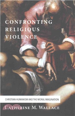 Confronting Religious Violence ― Christian Humanism and the Moral Imagination