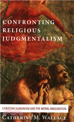 Confronting Religious Judgmentalism ― Christian Humanism and the Moral Imagination