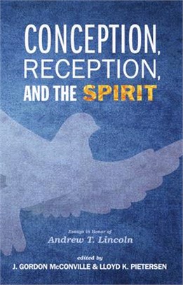 Conception, Reception, and the Spirit ― Essays in Honor of Andrew T. Lincoln
