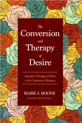 The Conversion and Therapy of Desire ― Augustine's Theology of Desire in the Cassiciacum Dialogues