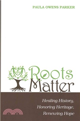 Roots Matter ― Healing History, Honoring Heritage, Renewing Hope