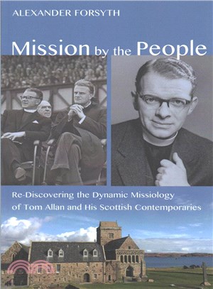 Mission by the People ─ Re-Discovering the Dynamic Missiology of Tom Allan and His Scottish Contemporaries