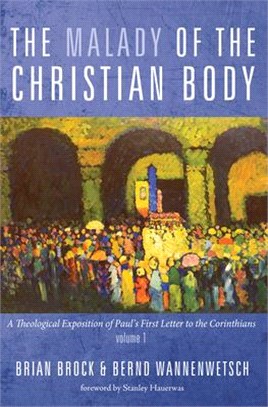 The Malady of the Christian Body ― A Theological Exposition of Paul??First Letter to the Corinthians