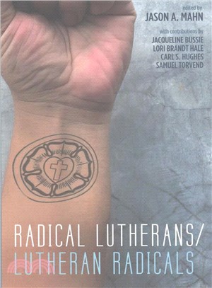 Radical Lutherans/Lutheran Radicals