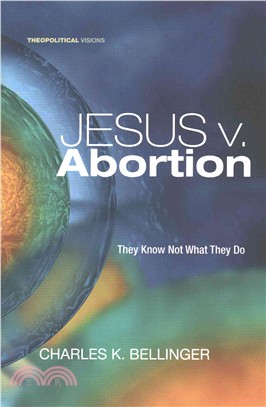 Jesus V. Abortion ― They Know Not What They Do