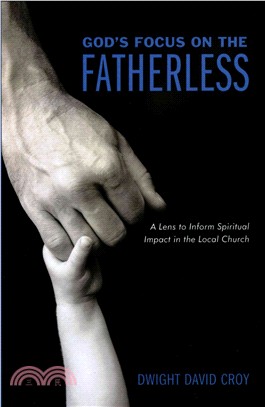 God's Focus on the Fatherless ― A Lens to Inform Spiritual Impact in the Local Church