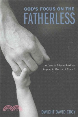 God's Focus on the Fatherless ― A Lens to Inform Spiritual Impact in the Local Church