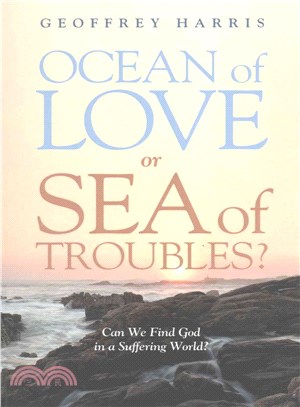 Ocean of Love, or Sea of Troubles? ― Can We Find God in a Suffering World?