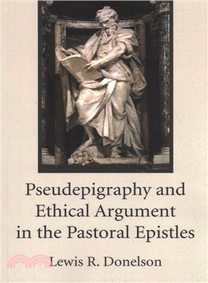 Pseudepigraphy and Ethical Argument in the Pastoral Epistles