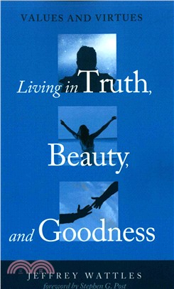 Living in Truth, Beauty, and Goodness ― Values and Virtues