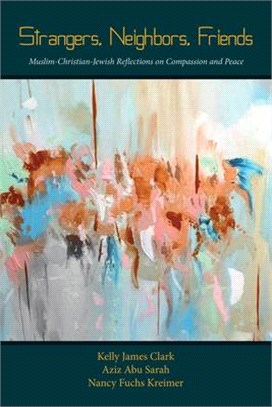 Strangers, Neighbors, Friends ― Muslim-christian-jewish Reflections on Compassion and Peace