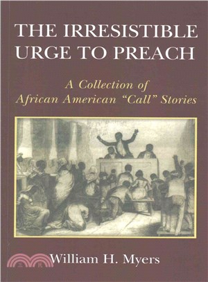 The Irresistible Urge to Preach ― A Collection of African American Call Stories