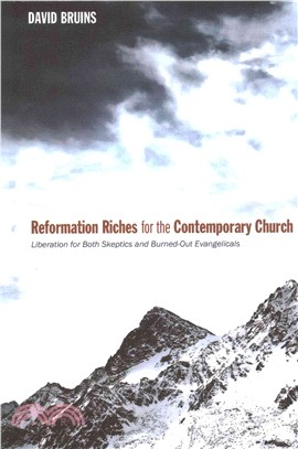 Reformation Riches for the Contemporary Church ― Liberation for Both Skeptics and Burned-out Evangelicals