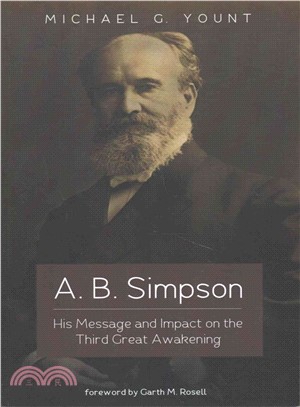 A. B. Simpson ― His Message and Impact on the Third Great Awakening