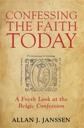 Confessing the Faith Today ― A Fresh Look at the Belgic Confession