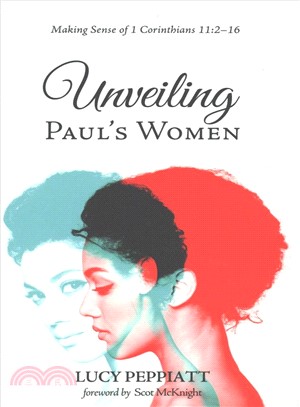 Unveiling Paul Women ― Making Sense of 1 Corinthians 11:2?6