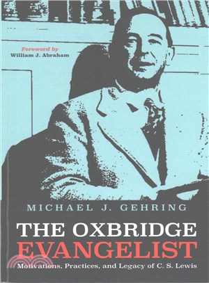 The Oxbridge Evangelist ― Motivations, Practices, and Legacy of C.s. Lewis