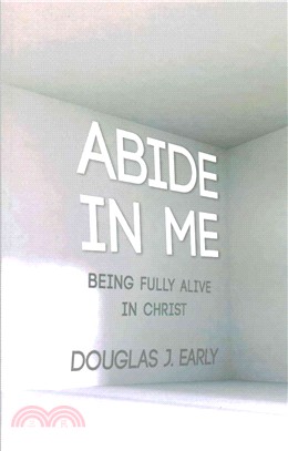 Abide in Me ― Being Fully Alive in Christ