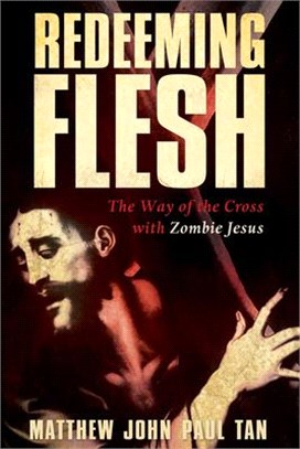 Redeeming Flesh ― The Way of the Cross With Zombie Jesus