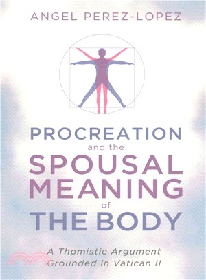 Procreation and the Spousal Meaning of the Body ― A Thomistic Argument Grounded in Vatican II