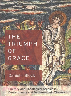 The Triumph of Grace ─ Literary and Theological Studies in Deuteronomy and Deuteronomic Themes
