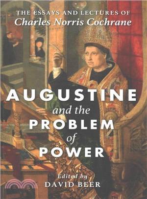 Augustine and the Problem of Power ― The Essays and Lectures of Charles Norris Cochrane