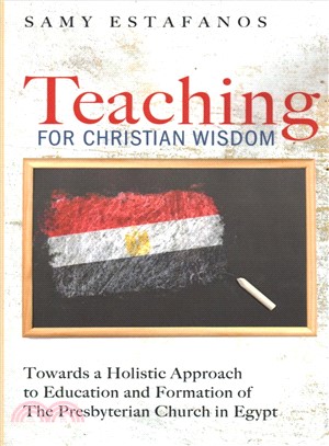 Teaching for Christian Wisdom ― Towards a Holistic Approach to Education and Formation of the Presbyterian Church in Egypt