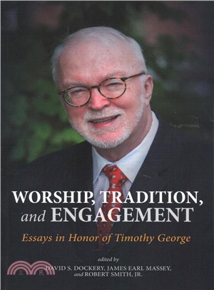 Worship, Tradition, and Engagement ― Essays in Honor of Timothy George