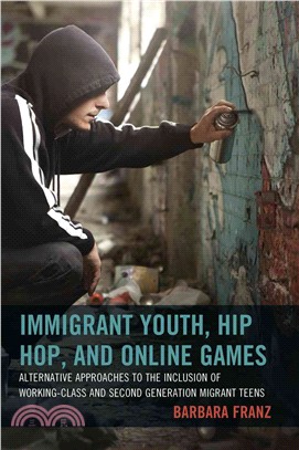 Immigrant Youth, Hip Hop, and Online Games ─ Alternative Approaches to the Inclusion of Working-class and Second Generation Migrant Teens