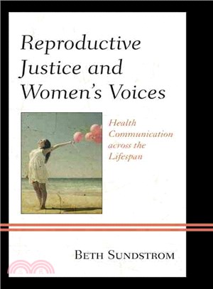 Reproductive Justice and Women's Voices ─ Health Communication across the Lifespan