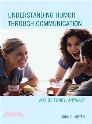 Understanding Humor Through Communication ─ Why Be Funny, Anyway?