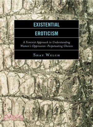 Existential Eroticism ─ A Feminist Approach to Understanding Women's Oppression-Perpetuating Choices