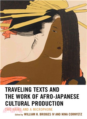 Traveling Texts and the Work of Afro-Japanese Cultural Production ─ Two Haiku and a Microphone